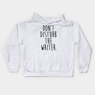 Don't Disturb the Writer Kids Hoodie